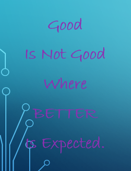 Good Is Not Good Where Better Is Expected